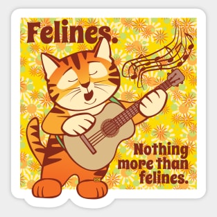 Nothing More than Felines Cat Singing Sticker